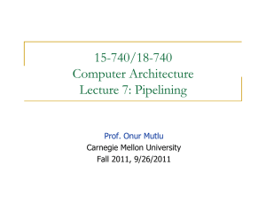 15-740/18-740 Computer Architecture Lecture 7: Pipelining Prof. Onur Mutlu
