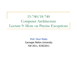 15-740/18-740 Computer Architecture Lecture 9: More on Precise Exceptions Prof. Onur Mutlu