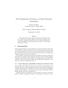 The Foundations of Finance in Game-Theoretic Probability Roman Chychyla Academic advisor: Glenn Shafer
