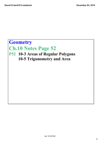 Geometry Ch.10 Notes Page 52 P52 10­3 Areas of Regular Polygons
