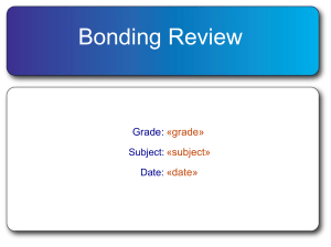 Bonding Review Grade: «grade» «subject»