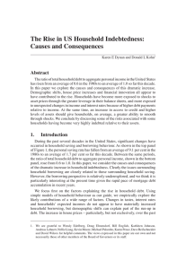 The Rise in US Household Indebtedness: Causes and Consequences Abstract