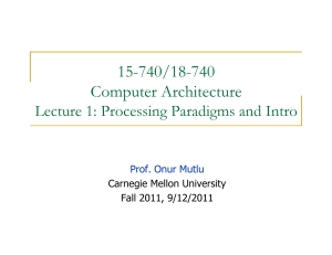 15-740/18-740 Computer Architecture Lecture 1: Processing Paradigms and Intro Prof. Onur Mutlu