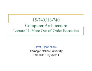 15-740/18-740 Computer Architecture Lecture 11: More Out-of-Order Execution Prof. Onur Mutlu