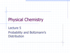 Physical Chemistry Lecture 5 Probability and Boltzmann’s Distribution