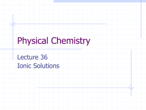 Physical Chemistry Lecture 36 Ionic Solutions