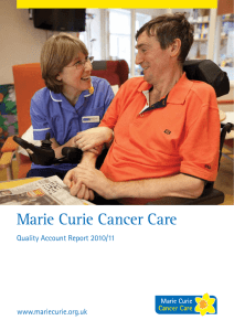Marie Curie Cancer Care Quality Account Report 2010/11 www.mariecurie.org.uk