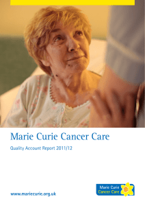 Marie Curie Cancer Care Quality Account Report 2011/12 www.mariecurie.org.uk