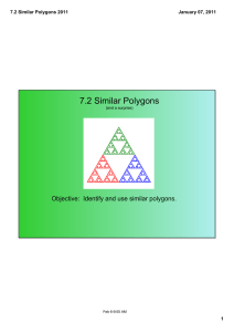 7.2 Similar Polygons Objective:  Identify and use similar polygons. 7.2 Similar Polygons 2011 January 07, 2011