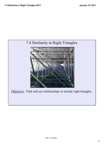 7.4 Similarity in Right Triangles Objective:  Find and use relationships in similar right triangles. 7.4 Similarity in Right Triangles 2011 January 19, 2011