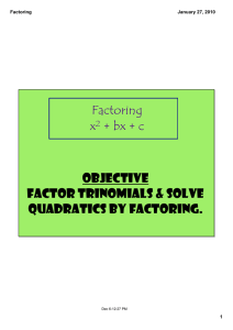 Objective factor trinomials &amp; solve quadratics by factoring. Factoring