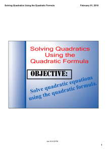 objective: Solve quadratic equations  using the quadratic formula. Solving Quadratics 