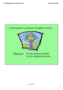 1.1 Rectangular Coordinates; Graphing Utilities Objectives:  Use the distance formula. Use the midpoint formula.