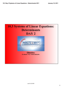 10.3 Systems of Linear Equations:  Determinants  DAY 2 Objective: