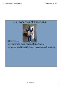 2.3 Properties of Functions  Objectives:   Determine even and odd functions. Locate and identify local maxima and minima.