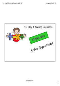 Objective Solve Equations 1­3  Day 1  Solving Equations 1­3 Day 1 Solving Equations 2010