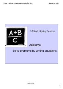 Objective: Solve problems by writing equations. 1­3 Day 2  Solving Equations 1­3 Day 2 Solving Equations word problems 2010