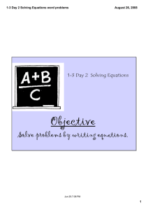 Objective Solve problems by writing equations. 1-3 Day 2  Solving Equations 1­3 Day 2 Solving Equations word problems