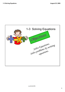 Objectives 1­3  Solving Equations Solve Equations. Solve problems by writing