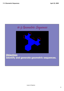11-3 Geometric Sequences Objective:  Identify and generate geometric sequences. 11­3 Geometric Sequences 