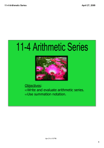 11­4 Arithmetic Series Objectives:   Write and evaluate arithmetic series. Use summation notation.