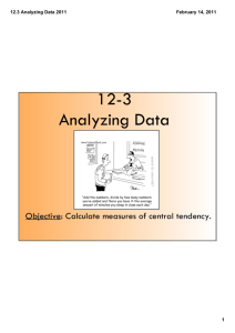 12-3 Analyzing Data Objective: Calculate measures of central tendency. 12.3 Analyzing Data 2011
