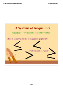 3.3 Systems of Inequalities How do you solve systems of inequalities graphically? What is a solution region? Objective:  To solve systems of linear inequalities.
