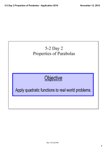 Objective Apply quadratic functions to real world problems. 5­2 Day 2 Properties of Parabolas