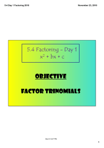 Objective Factor trinomials 5.4 Factoring - Day 1 x