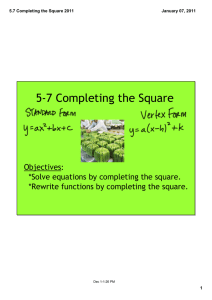 5‐7 Completing the Square Objectives: *Solve equations by completing the square.