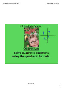Objective: Solve quadratic equations using the quadratic formula. 5­8 Quadratic Formula