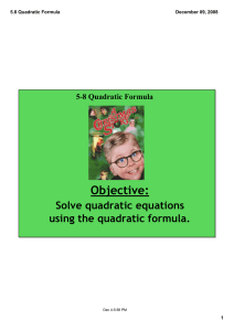 Objective: Solve quadratic equations using the quadratic formula. 5­8 Quadratic Formula