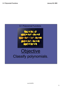 Objective Classify polynomials. 6­1 Polynomial Functions January 06, 2009