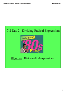 7­2 Day 2 ­ Dividing Radical Expressions Objective:  Divide radical expressions. 7­2 Day 2 Dividing Radical Expressions 2011 March 09, 2011