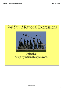 9­4 Day 1 Objective: Simplify rational expressions. 9­4 Day 1 Rational Expressions