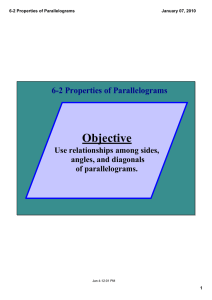 Objective 6­2 Properties of Parallelograms Use relationships among sides,  angles, and diagonals 