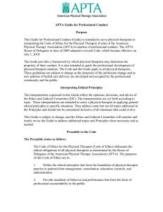 This Guide for Professional Conduct (Guide) is intended to serve... interpreting the Code of Ethics for the Physical Therapist (Code)... APTA Guide for Professional Conduct