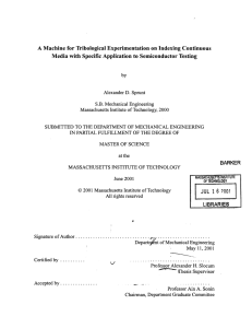 A  Machine  for Tribological  Experimentation  on... Media  with Specific  Application  to  Semiconductor ...