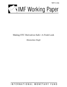 Making OTC Derivatives Safe―A Fresh Look Manmohan Singh WP/11/66