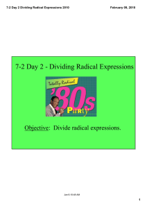 7­2 Day 2 ­ Dividing Radical Expressions Objective:  Divide radical expressions. 7­2 Day 2 Dividing Radical Expressions 2010 February 09, 2010