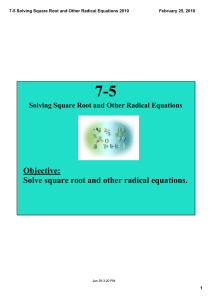 7­5 Objective: Solve square root and other radical equations.  