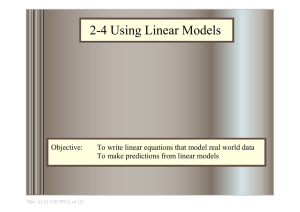 2­4 Using Linear Models Objective: To write linear equations that model real world data To make predictions from linear models