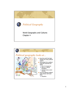 Political Geography Political geography looks at… World Geography and Cultures Chapter 4
