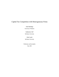 Capital Tax Competition with Heterogeneous Firms John Burbidge Katherine Cuff John Leach