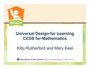 Universal Design for Learning CCSS for Mathematics Kitty Rutherford and Mary Keel