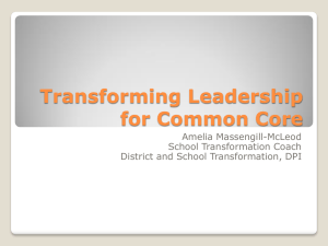 Transforming Leadership for Common Core Amelia Massengill-McLeod School Transformation Coach