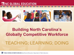 TEACHING; LEARNING; DOING Building North Carolina’s Globally Competitive Workforce