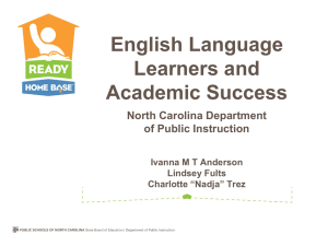 English Language Learners and Academic Success North Carolina Department