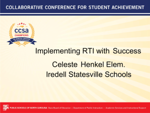 Implementing RTI with Success Celeste Henkel Elem. Iredell Statesville Schools