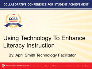 Using Technology To Enhance Literacy Instruction By: April Smith Technology Facilitator